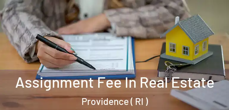  Assignment Fee In Real Estate Providence ( RI )