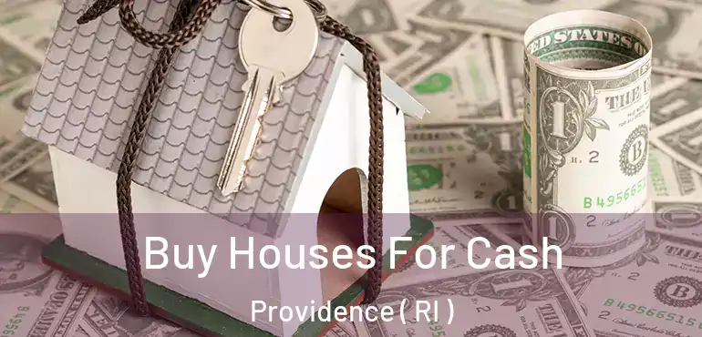  Buy Houses For Cash Providence ( RI )
