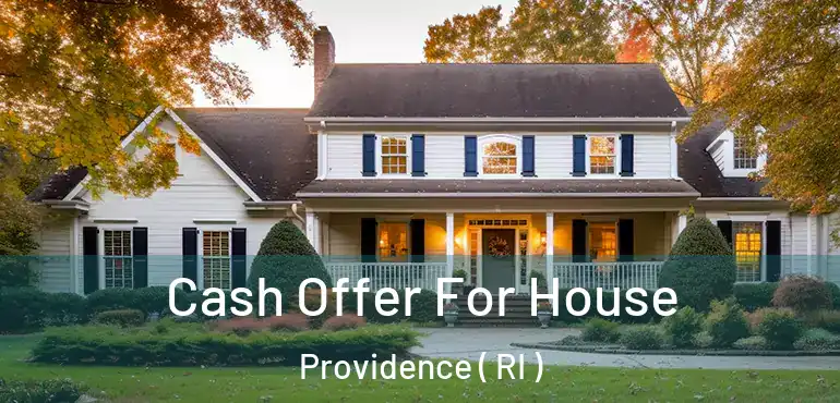  Cash Offer For House Providence ( RI )