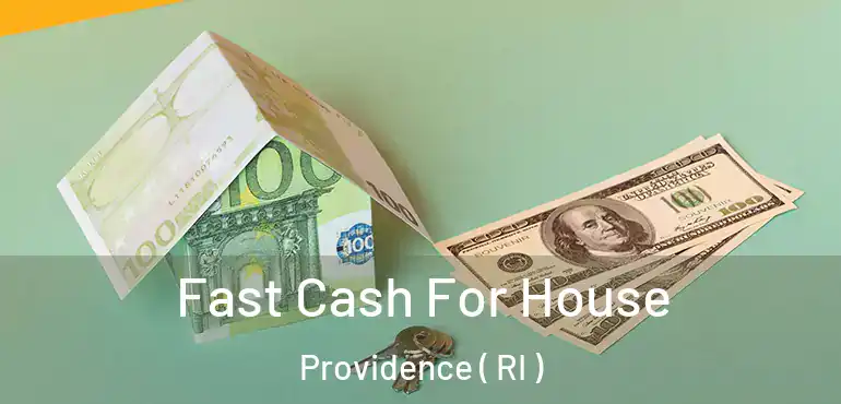  Fast Cash For House Providence ( RI )