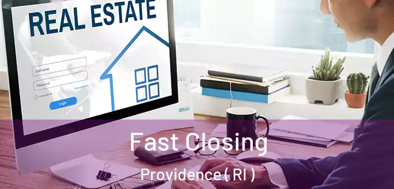  Fast Closing Providence ( RI )