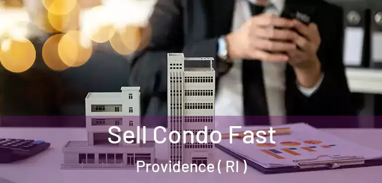  Sell Condo Fast Providence ( RI )