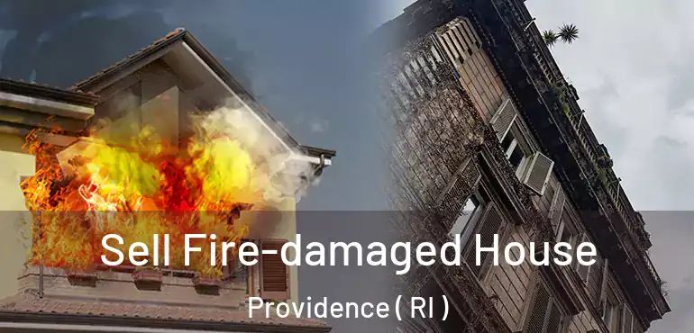  Sell Fire-damaged House Providence ( RI )