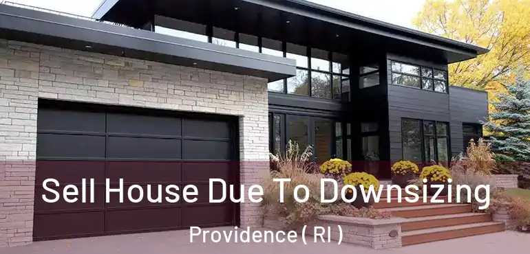  Sell House Due To Downsizing Providence ( RI )