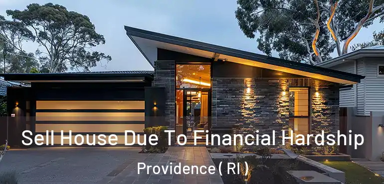  Sell House Due To Financial Hardship Providence ( RI )