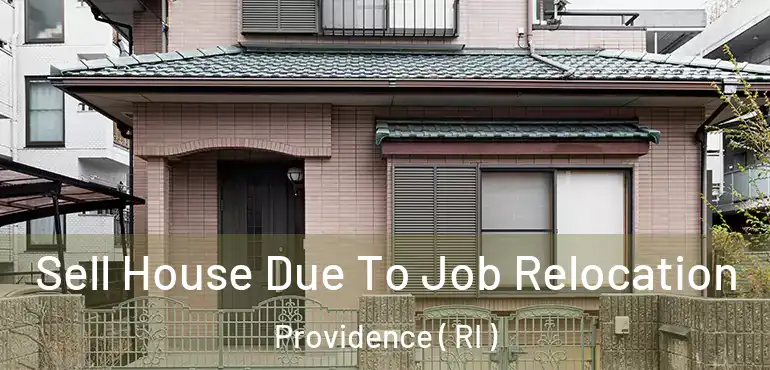  Sell House Due To Job Relocation Providence ( RI )