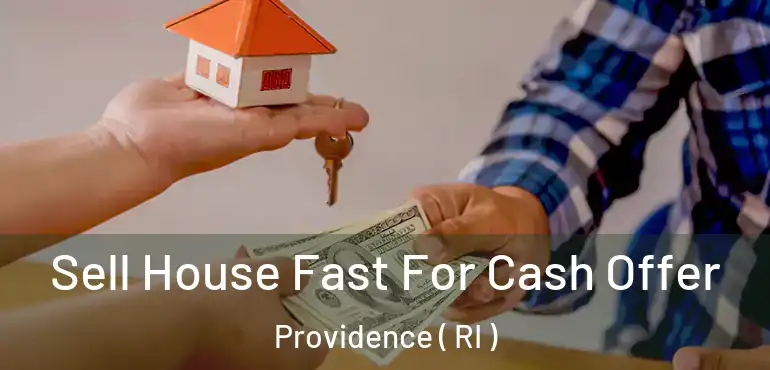  Sell House Fast For Cash Offer Providence ( RI )