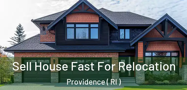  Sell House Fast For Relocation Providence ( RI )