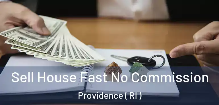  Sell House Fast No Commission Providence ( RI )