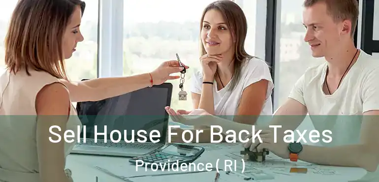  Sell House For Back Taxes Providence ( RI )