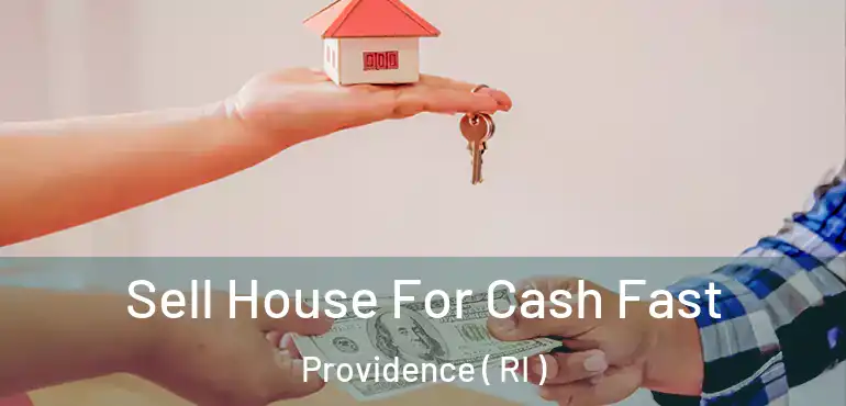  Sell House For Cash Fast Providence ( RI )