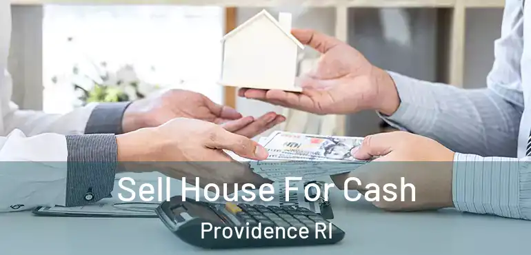  Sell House For Cash Providence RI