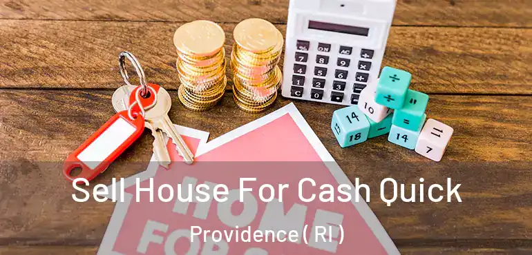  Sell House For Cash Quick Providence ( RI )