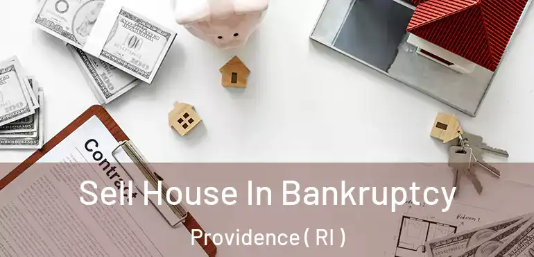  Sell House In Bankruptcy Providence ( RI )