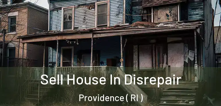  Sell House In Disrepair Providence ( RI )