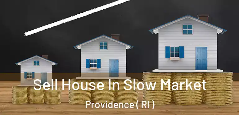  Sell House In Slow Market Providence ( RI )