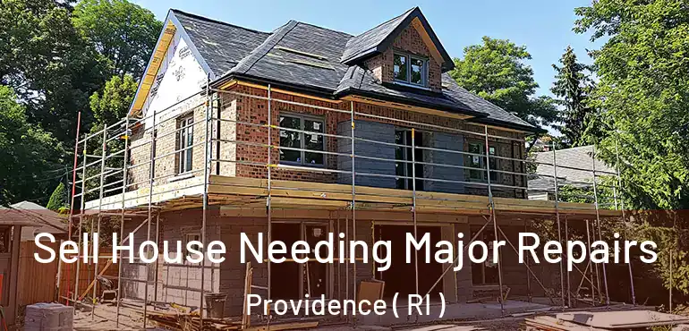  Sell House Needing Major Repairs Providence ( RI )