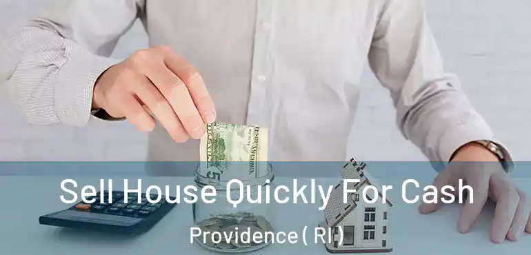  Sell House Quickly For Cash Providence ( RI )