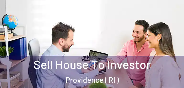  Sell House To Investor Providence ( RI )