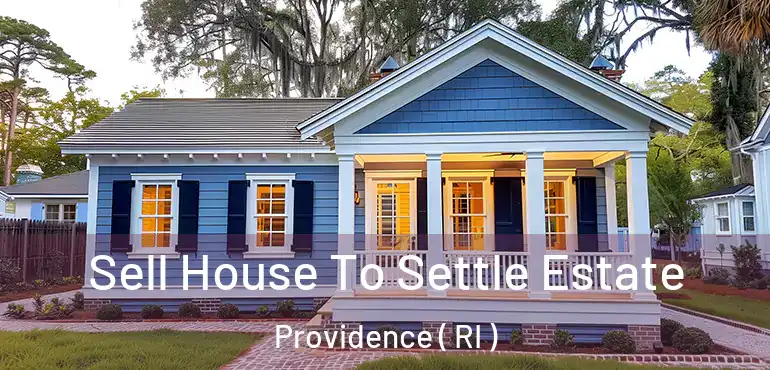  Sell House To Settle Estate Providence ( RI )