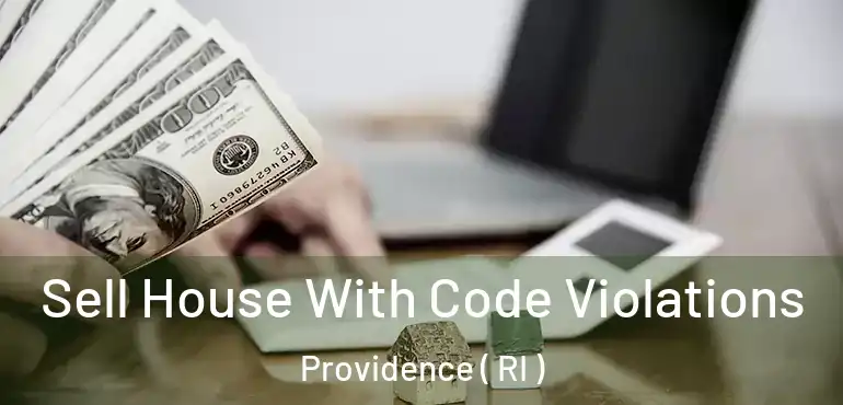  Sell House With Code Violations Providence ( RI )