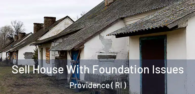 Sell House With Foundation Issues Providence ( RI )