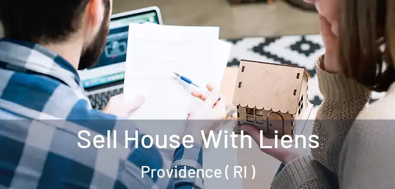  Sell House With Liens Providence ( RI )