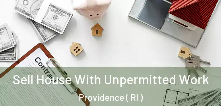  Sell House With Unpermitted Work Providence ( RI )