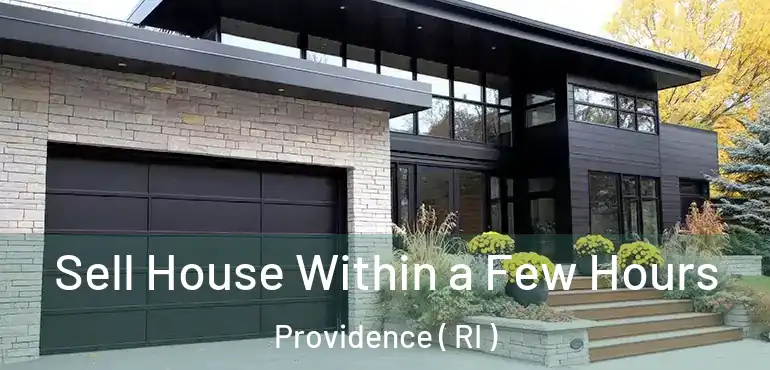  Sell House Within a Few Hours Providence ( RI )