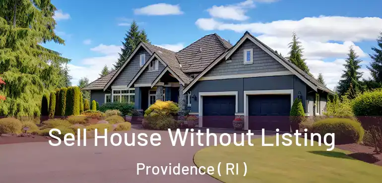  Sell House Without Listing Providence ( RI )