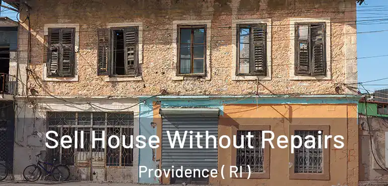  Sell House Without Repairs Providence ( RI )