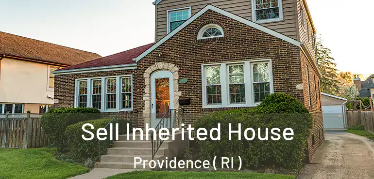  Sell Inherited House Providence ( RI )