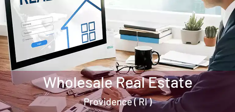  Wholesale Real Estate Providence ( RI )